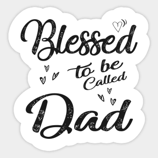 fathers day blessed to be called dad Sticker